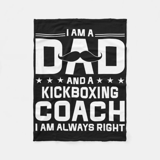 Dad Kickboxing Coach Always Right Kickboxing Coach Fleece Blanket (Front)