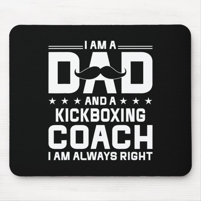 Dad Kickboxing Coach Always Right Kickboxing Coach Mouse Pad (Front)