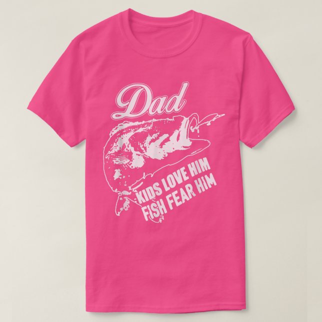 Dad Kids Love Him Fish Fear Him Fishing Dad  T-Shirt (Design Front)