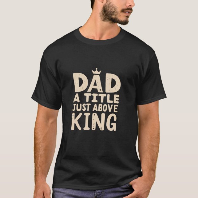 Dad King T-Shirt (Front)