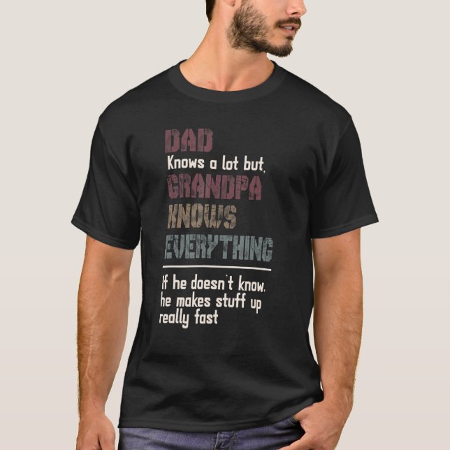 Dad Knows A Lot But Grandpa Knows Everything - Gra T-Shirt (Front)