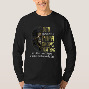 Dad Knows A Lot But Papa Knows Everything Fathers T-Shirt
