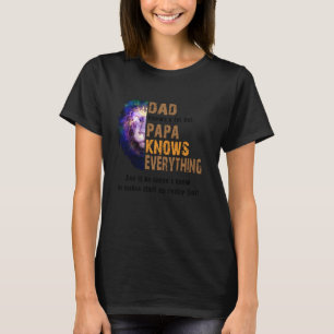 Dad Knows A Lot But Papa Knows Everything Grandpa  T-Shirt
