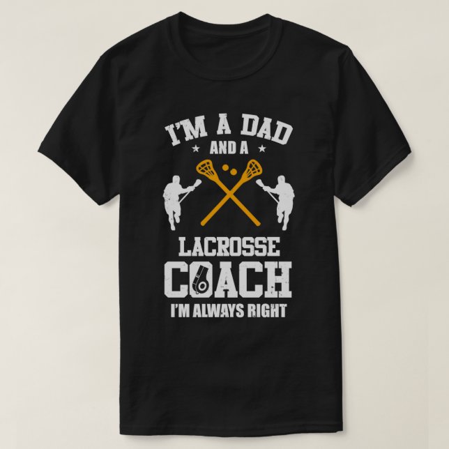 Dad Lacrosse Im A Dad And A Lacrosse Coach Funny T-Shirt (Design Front)