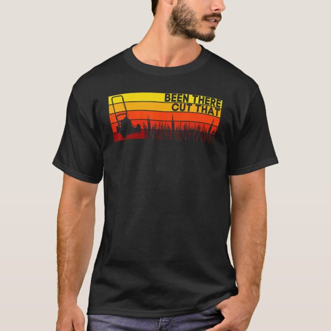 Dad Lawn Mower Been There Cut That T-Shirt (Front)