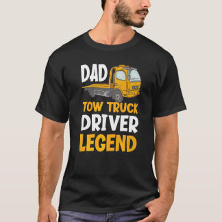 Dad Legend  Tow Truck Driver T-Shirt