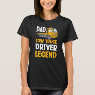 Dad Legend  Tow Truck Driver T-Shirt