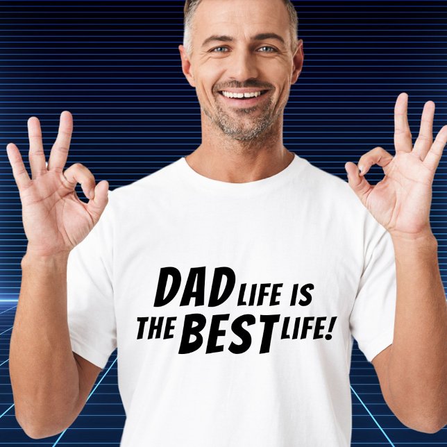 Dad Life is the Best Life Father Quote T-Shirt (Creator Uploaded)