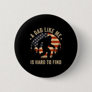 Dad Like Me Is Hard To Find Bigfoot Usa Flag Funny 6 Cm Round Badge