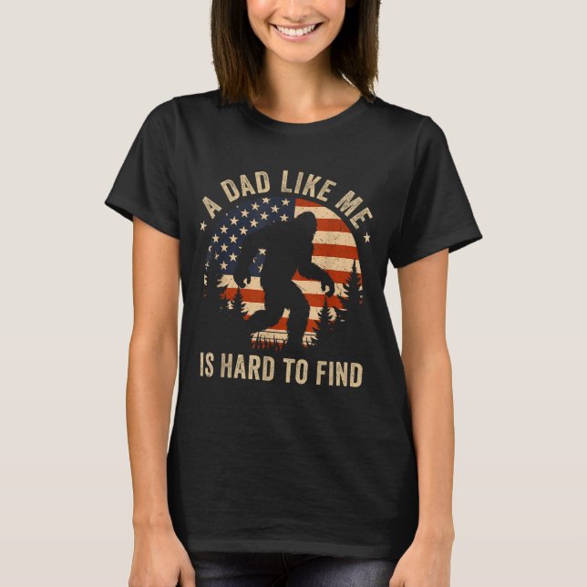Dad Like Me Is Hard To Find Bigfoot Usa Flag Funny T-Shirt (Front)