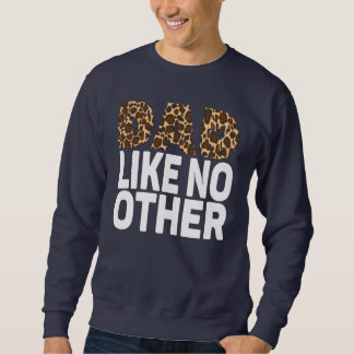 DAD LIKE NO OTHER. SWEATSHIRT