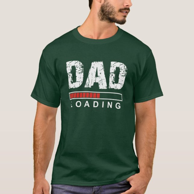 Dad Loading Funny Green t dhirt for father to be T-Shirt (Front)