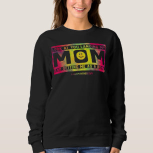 Dad Look At You Landing My Mum Getting Me As A Bon Sweatshirt