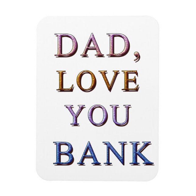 DAD, LOVE YOU BANK 1 MAGNET (Vertical)
