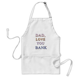 DAD, LOVE YOU BANK 1 STANDARD APRON