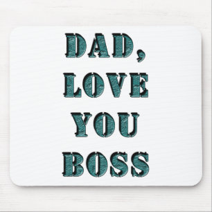 DAD, LOVE YOU BOSS 1 MOUSE PAD