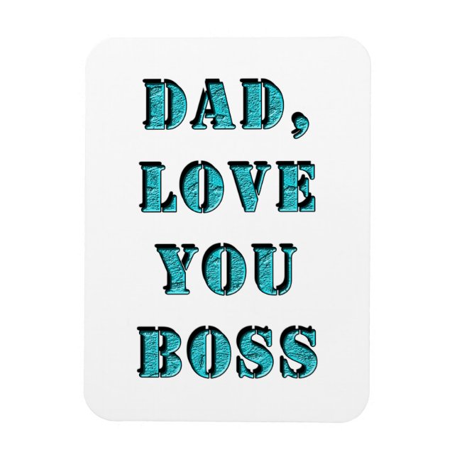 DAD, LOVE YOU BOSS 2 MAGNET (Vertical)