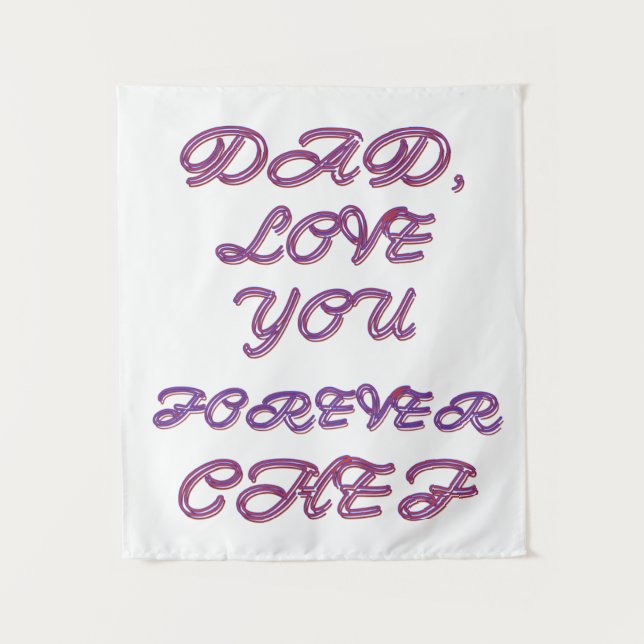 DAD, LOVE YOU FOREVER CHEF 2 TAPESTRY (Front)