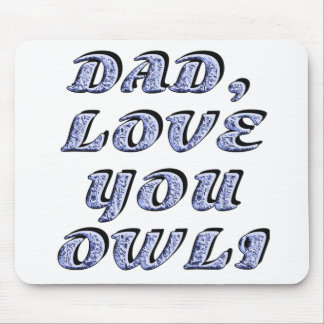 DAD, LOVE YOU OWLI 1 MOUSE PAD