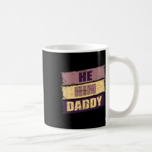 Dad Lover Valentine Quote Funny He Him Daddy Fathe Coffee Mug