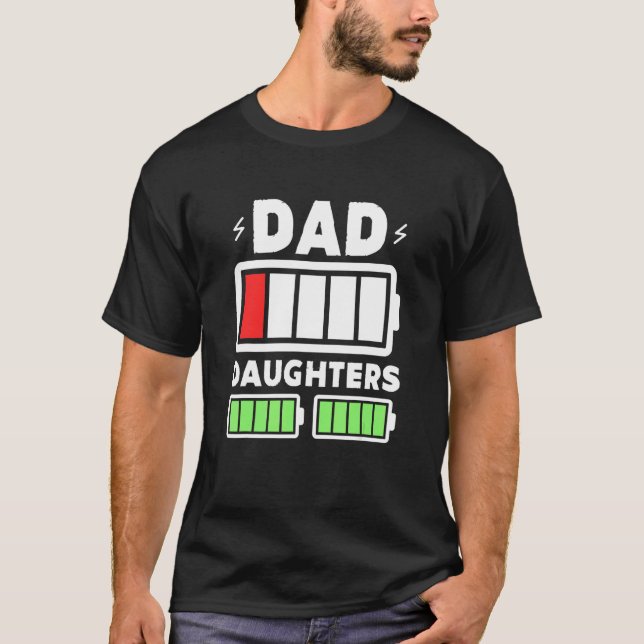 Dad Low Battery And Daughters Double Fully Charged T-Shirt (Front)