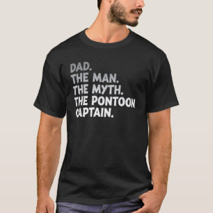 Dad Man Myth Pontoon Captain Fathers Day For Men T-Shirt