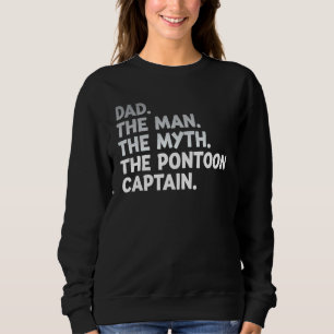 Dad Man Myth Pontoon Captain For Men Sweatshirt