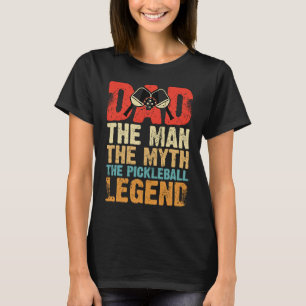 Dad Man Myth The Pickleball Legend Father's Day  5 T-Shirt