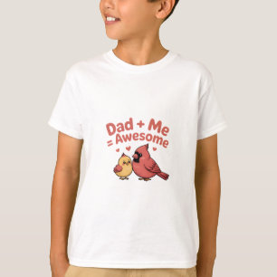 Dad + Me = Awesome - Fun Cardinal Design T-Shirt