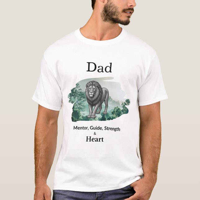 Dad Mentor, Guide, Strength & Heart Lion Tshirt (Front)