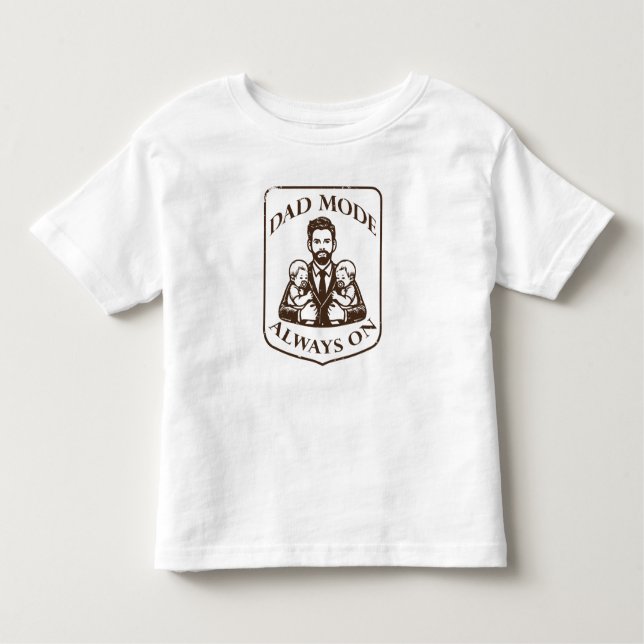 Dad Mode: Always On Toddler T-Shirt (Front)