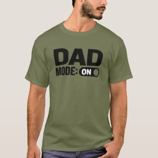 Dad Mode: On - T-shirt