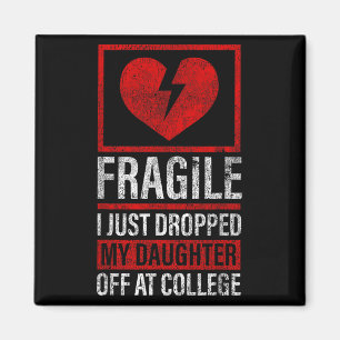 Dad Mom Fragile I Just Dropped My Daughter Off At Magnet