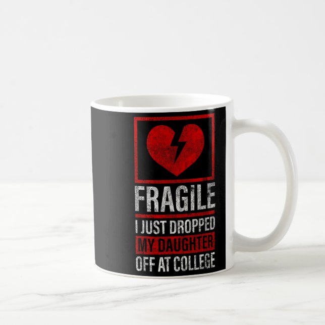 Dad Mum Fragile I Just Dropped My Daughter Off At  Coffee Mug (Right)