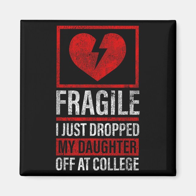 Dad Mum Fragile I Just Dropped My Daughter Off At  Magnet (Front)