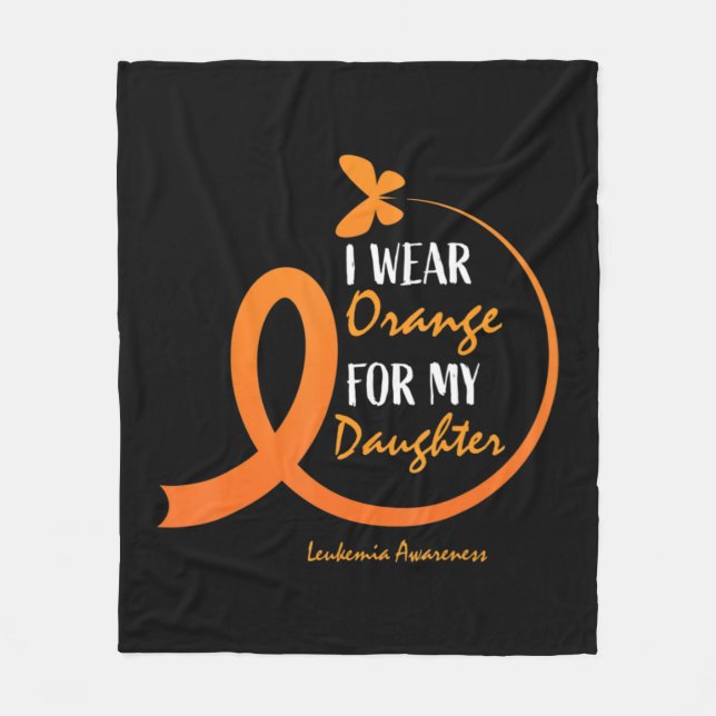 Dad Mum I Wear Orange For My Daughter Leukaemia Aw Fleece Blanket (Front)
