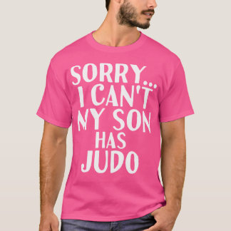 Dad Mum My Son Has Judo T-Shirt