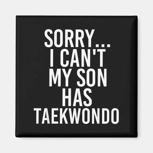 Dad Mum _ My Son Has Taekwondo Magnet (Front)