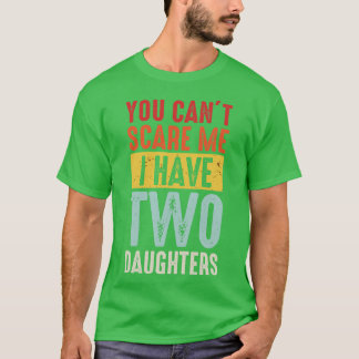 Dad Mum Vintage You Can Not Scare Me I Have Two T-Shirt