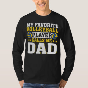 Dad My Favorite Volleyball Player Calls Me Dad T-Shirt