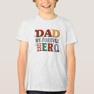 Dad my forever hero Tri-Blend shirt