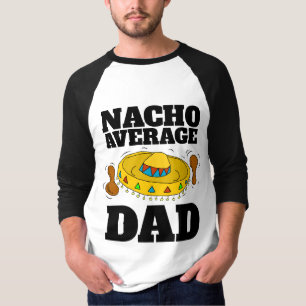 DAD NACHO AVERAGE FUNNY DAD T-SHIRTS
