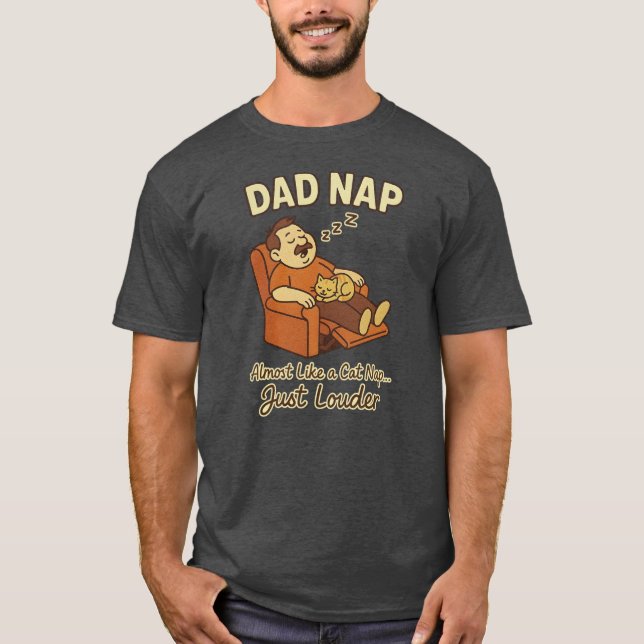 Dad Nap – Funny Cat Nap Parody for Fathers |  T-Shirt (Front)