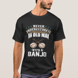 Dad Never Underestimate With A Banjo T-Shirt
