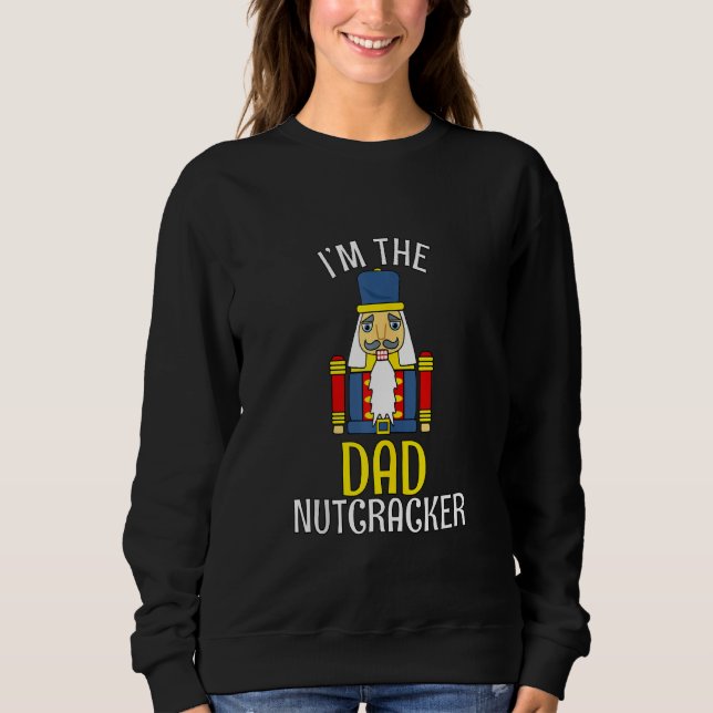Dad Nutcracker Costume Matching Family Pjs Daddy C Sweatshirt (Front)