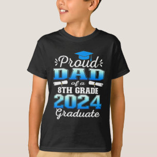 Dad Of 2024 8th Grade Graduate Family Middle Schoo T-Shirt
