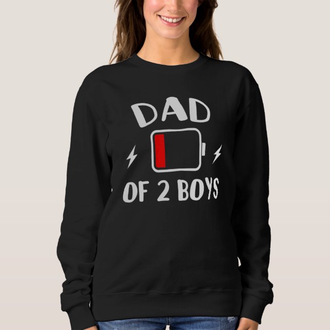 Dad Of 2 Boys Low Energy Tired Daddy Great Sweatshirt (Front)