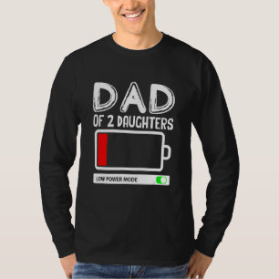 Dad Of 2 Daughters Low Power Mode Father's Day 1 T-Shirt