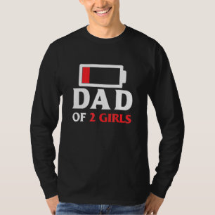 Dad Of 2 Girls Dad Of Two Girls Fathers Day T-Shirt