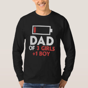 Dad Of 3 Girls & 1 Boy Father Of One Son Three Dau T-Shirt